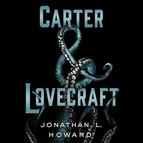 Carter & Lovecraft by Jonathan L. Howard