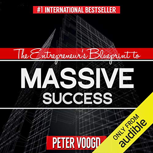 The Entrepreneur's Blueprint to Massive Success