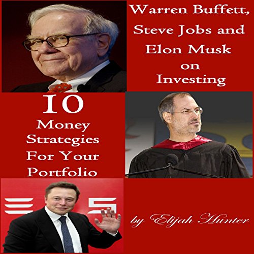 Warren Buffett, Steve Jobs, and Elon Musk on Investing