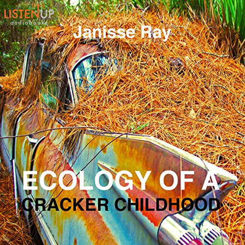 Ecology of a Cracker Childhood by Janisse Ray
