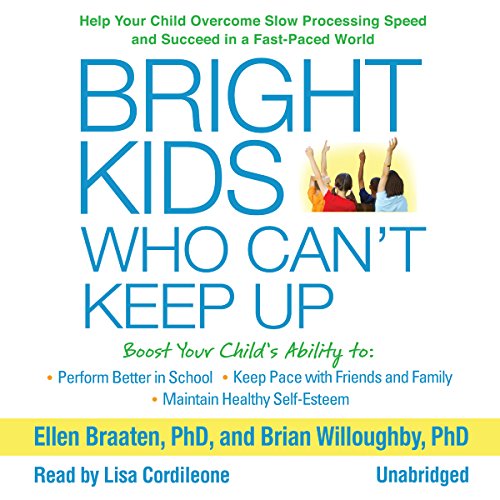 Bright Kids Who Can't Keep Up by Ellen Braaten PhD