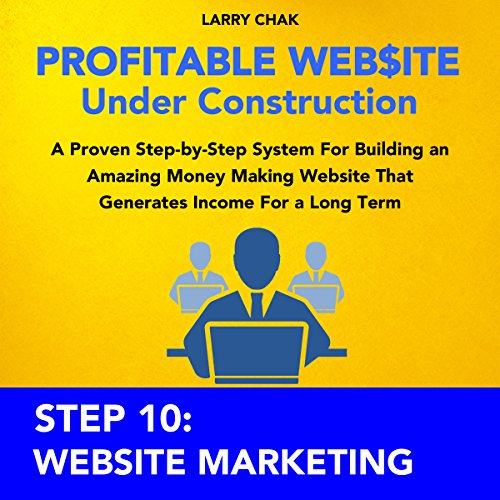 Profitable Website Under Construction - Step 10: Website Marketing