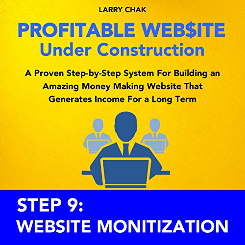 Profitable Website Under Construction - Step 9: Website Monetization