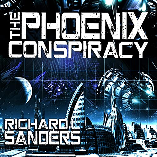 The Phoenix Conspiracy by Richard L. Sanders