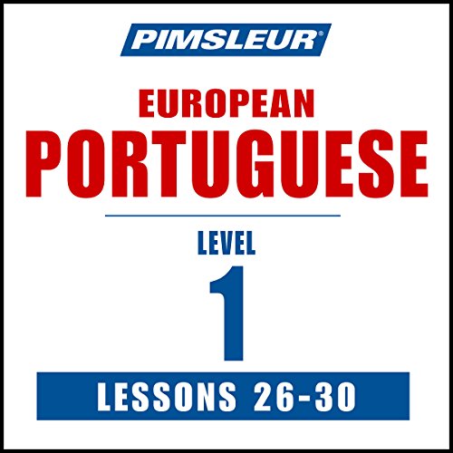 Pimsleur Portuguese (European) Level 1 Lessons 26-30 by Pimsleur