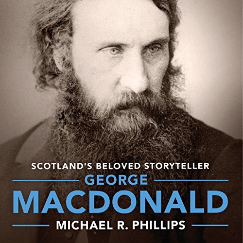 George MacDonald by Michael R Phillips