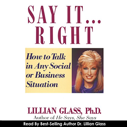 Say It...Right: How to Talk in Any Business or Social Situation by Lillian Glass
