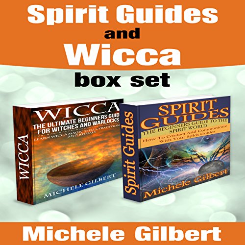 Spirit Guides and Wicca by Michele Gilbert
