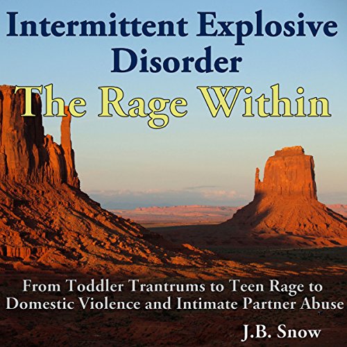 Intermittent Explosive Disorder: The Rage Within