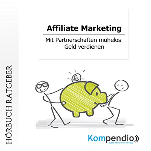 Affiliate-Marketing: Mit Partnerschaften mühelos Geld verdienen