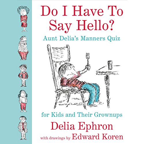 Do I Have to Say Hello? Aunt Delia's Manners Quiz for Kids and Their Grown-ups