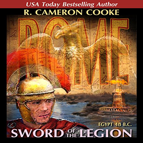 Rome: Sword of the Legion by R. Cameron Cooke