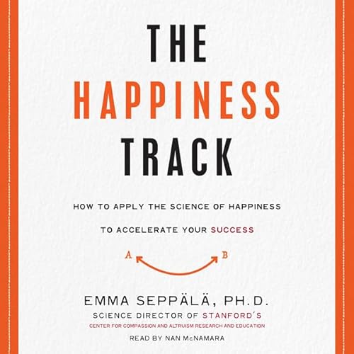 The Happiness Track by Emma Seppala