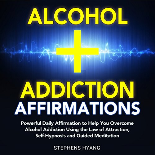 Alcohol Addiction Affirmations by Stephens Hyang