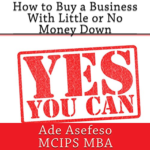 How to Buy a Business with Little or No Money Down