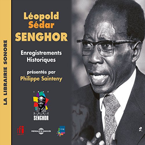 Léopold Sédar Senghor. Enregistrements Historiques présentés par Philippe Sainteny by Léopold Sédar Senghor