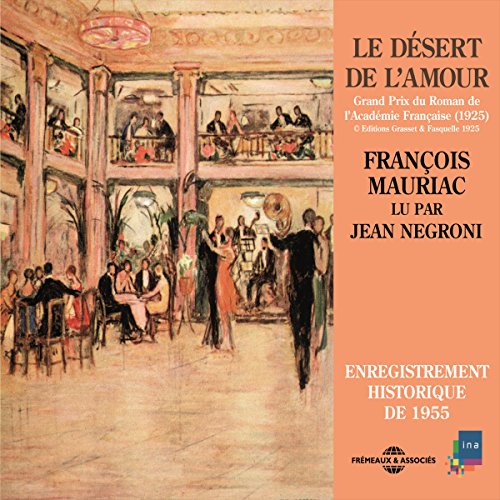 Le désert de l'amour. Enregistrement historique de 1955 by François Mauriac