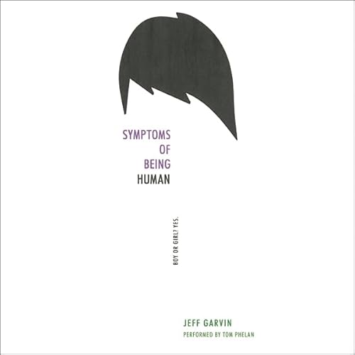 Symptoms of Being Human by Jeff Garvin
