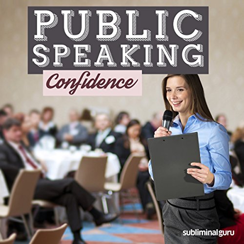 Public Speaking Confidence – Subliminal Messages