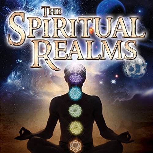 The Spiritual Realms by Dr. Mitchell E. Gibson