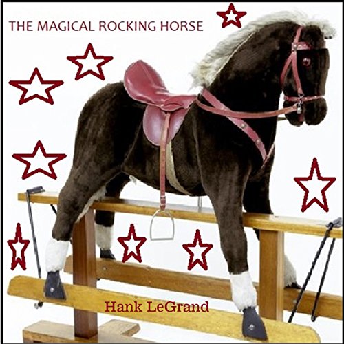 The Magical Rocking Horse by H. J. LeGrand
