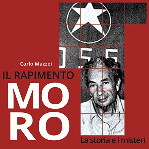 Il rapimento Moro: La storia e i misteri