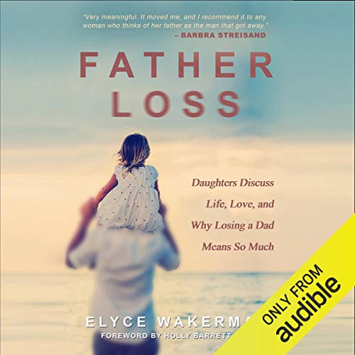 Father Loss by Elyce Wakerman