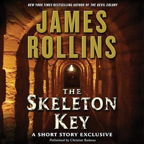 Skeleton Key: A Short Story Exclusive by James Rollins