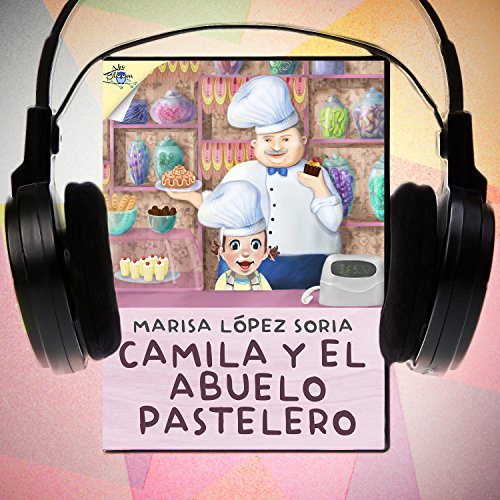 Camila y el abuelo pastelero [Camila and Grandfather Pastry] by Marisa López Soria
