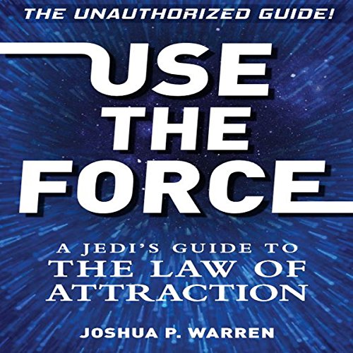 Use The Force by Joshua P. Warren
