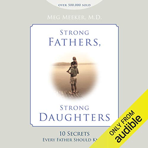 Strong Fathers, Strong Daughters by Meg Meeker