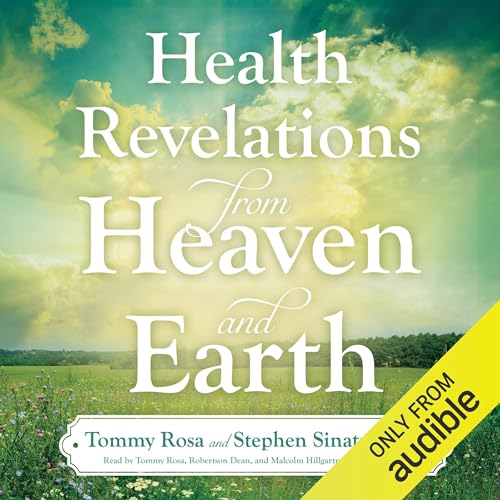 Health Revelations from Heaven and Earth by Tommy Rosa