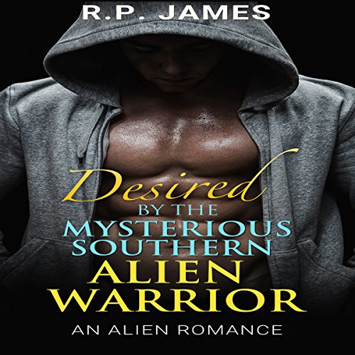 Alien Romance - Desired by the Mysterious Southern Alien Warrior