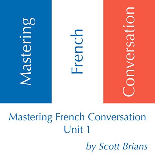 Mastering French Conversation Unit 1