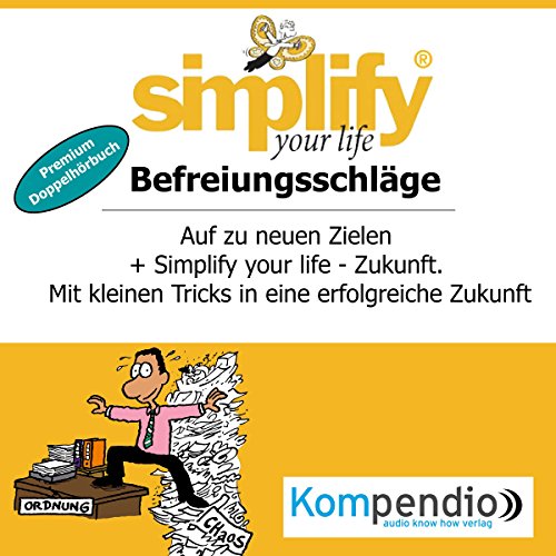 Simplify your life - Befreiungsschläge (Premium-Doppelhörbuch)
