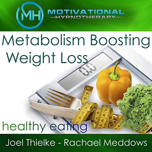 Metabolism Boosting Weight Loss and Healthy Eating Habits - Hypnosis, Meditation and Music