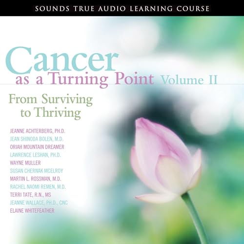Cancer as a Turning Point Volume II by Sounds True Staff