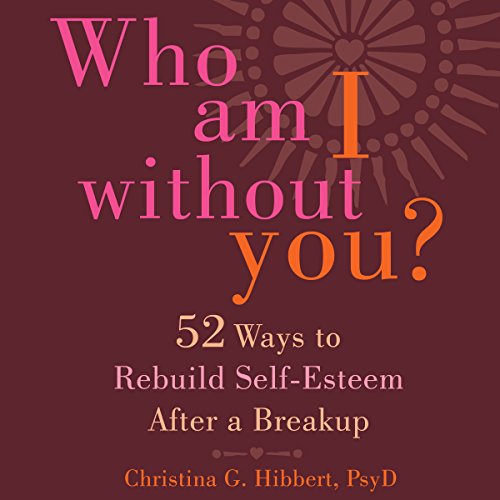 Who Am I Without You? by Christina G. Hibbert PsyD