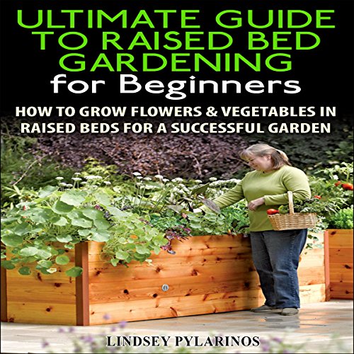 The Ultimate Guide to Raised Bed Gardening for Beginners, 2nd Edition