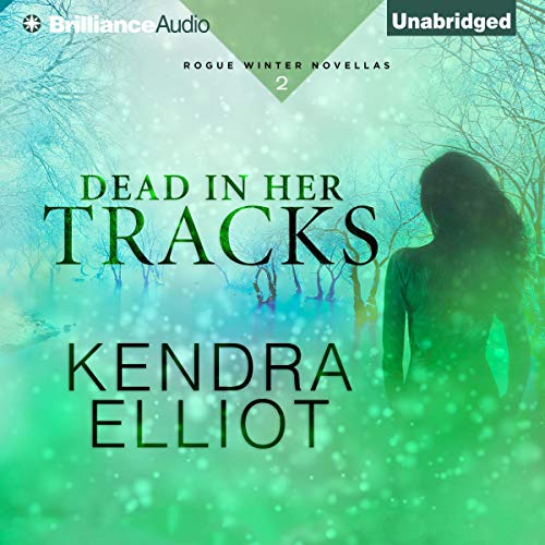 Dead in Her Tracks by Kendra Elliot