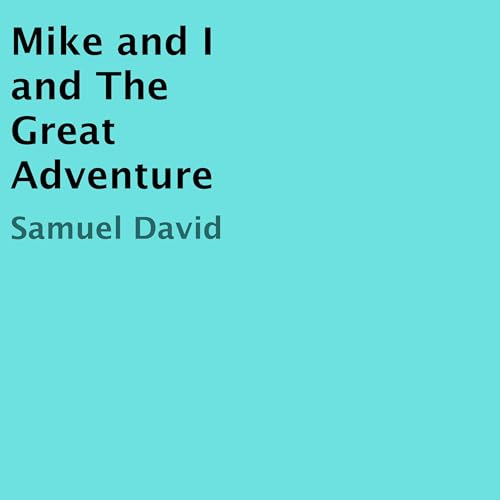 Mike and I and the Great Adventure by Samuel David