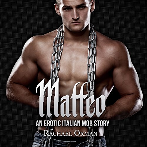 Matteo: Dark Erotic Mob Romance