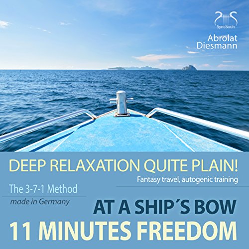 11 Minutes Freedom - Deep Relaxation quite plain! At a Ship's Bow - Fantasy Travel, Autogenic Training
