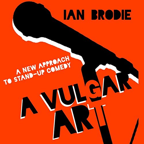 A Vulgar Art: A New Approach to Stand-Up Comedy