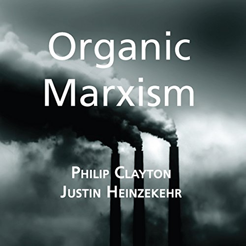 Organic Marxism: An Alternative to Capitalism and Ecological Catastrophe