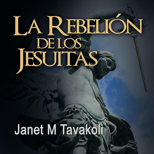 La Rebelión de los Jesuitas [Rise of the Jesuits]