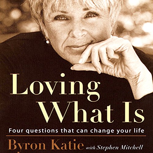 Loving What Is by Byron Katie