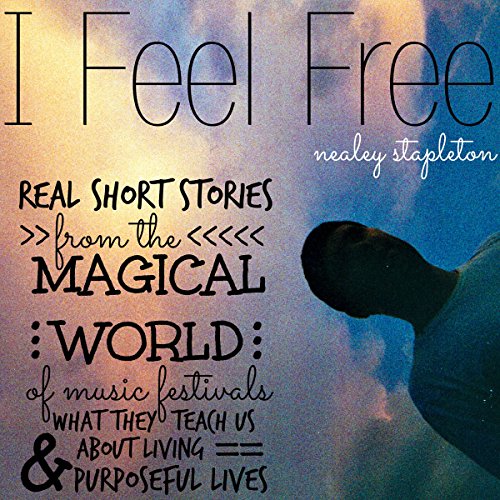 I Feel Free by Nealey Stapleton