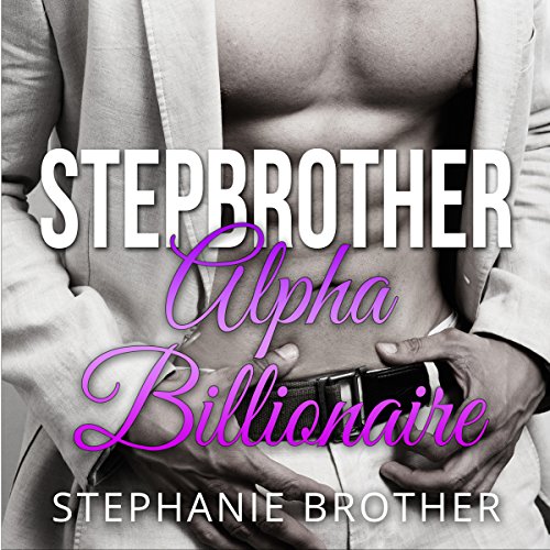 Stepbrother: Alpha Billionaire by Stephanie Brother