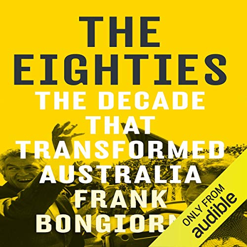 The Eighties by Frank Bongiorno